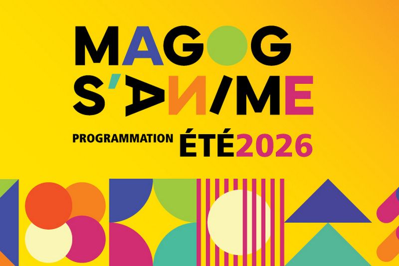 Été 2026 : « Magog s’anime ! »